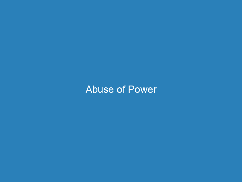 Abuse of Power