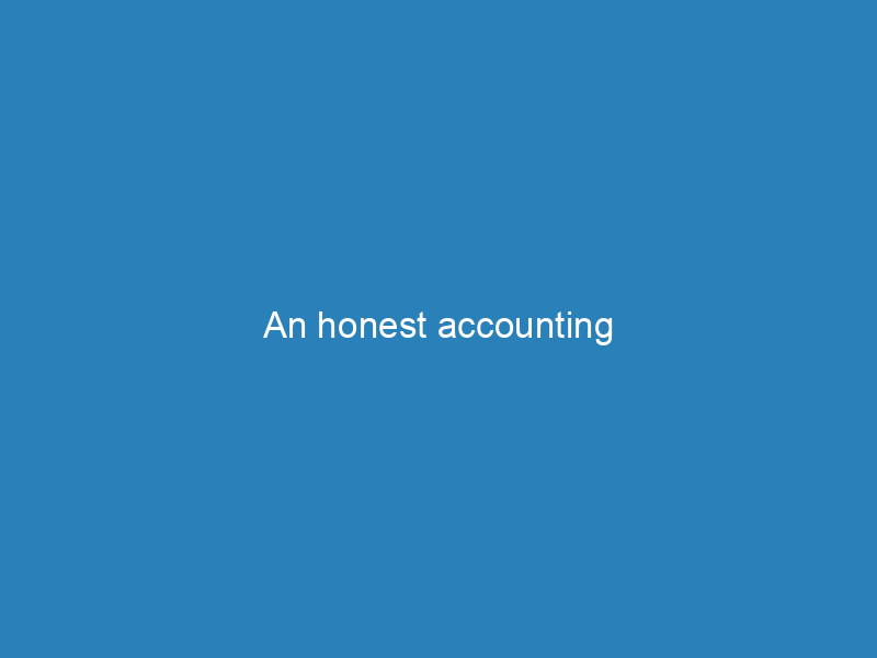 An honest accounting
