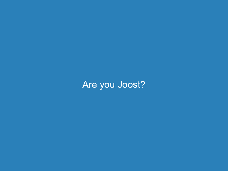 Are you Joost?