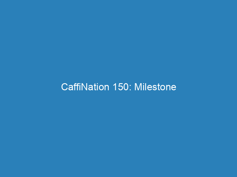 CaffiNation 150: Milestone