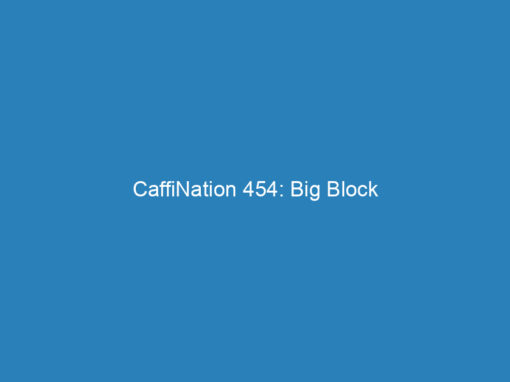 CaffiNation 454: Big Block