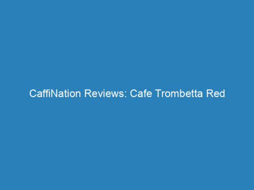 CaffiNation Reviews: Cafe Trombetta Red