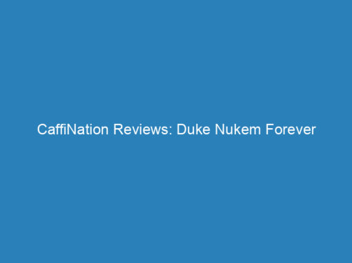 CaffiNation Reviews: Duke Nukem Forever