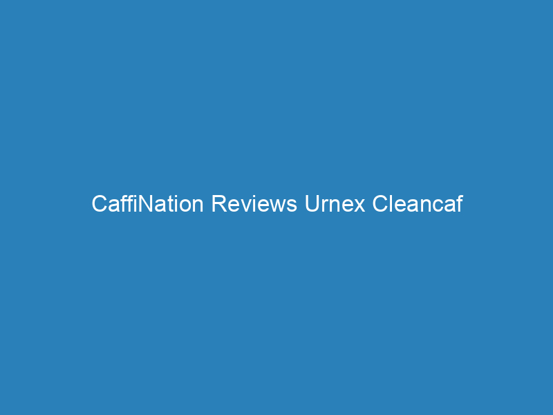 CaffiNation Reviews Urnex Cleancaf