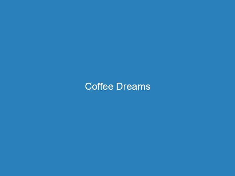 Coffee Dreams