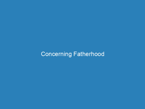 Concerning Fatherhood