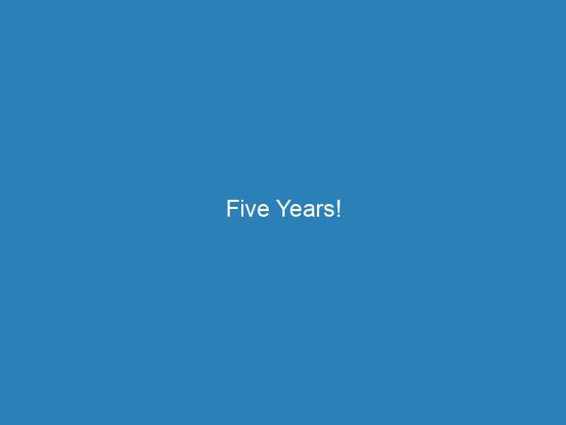 Five Years!
