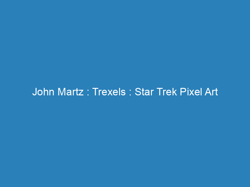 John Martz : Trexels : Star Trek Pixel Art