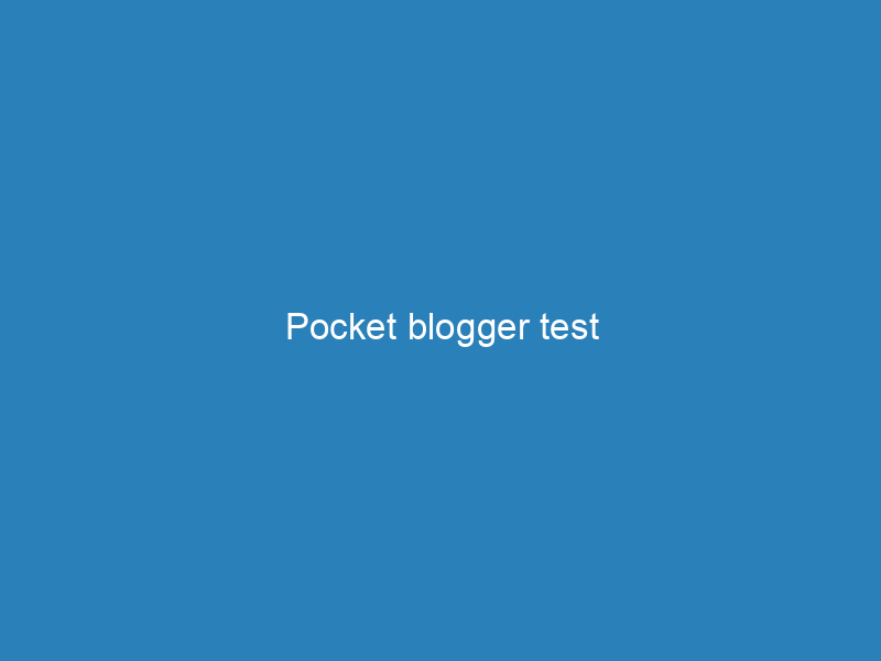 Pocket blogger test