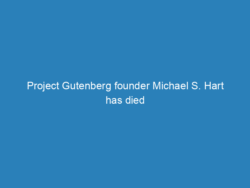 Project Gutenberg founder Michael S. Hart has died