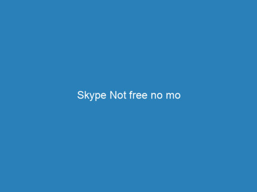 Skype Not free no mo