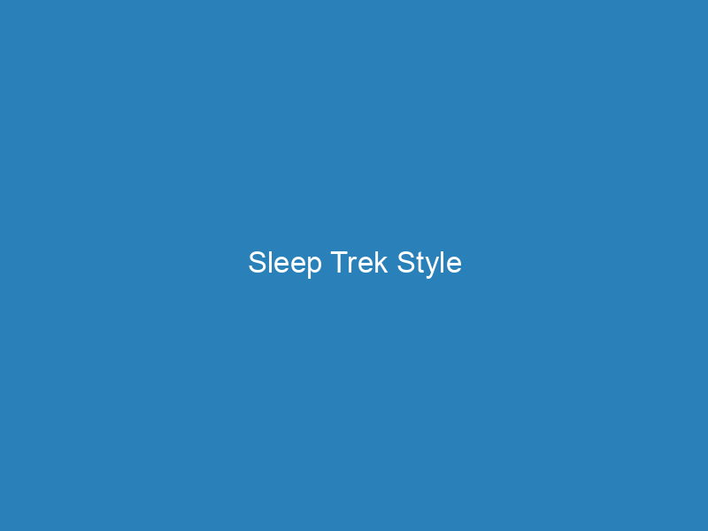 Sleep Trek Style