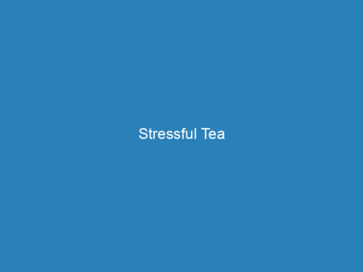 Stressful Tea