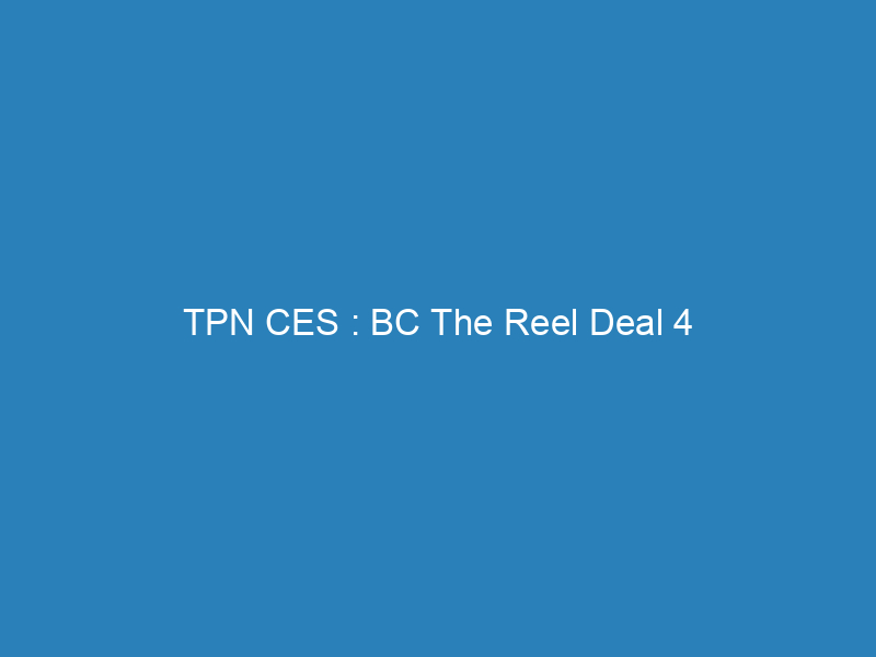 TPN CES : BC The Reel Deal 4