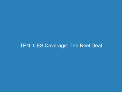 TPN: CES Coverage: The Reel Deal