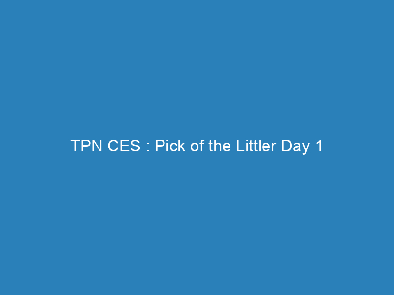 TPN CES : Pick of the Littler Day 1