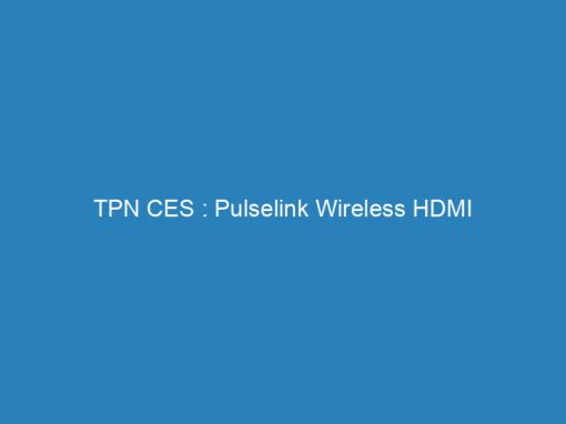 TPN CES : Pulselink Wireless HDMI
