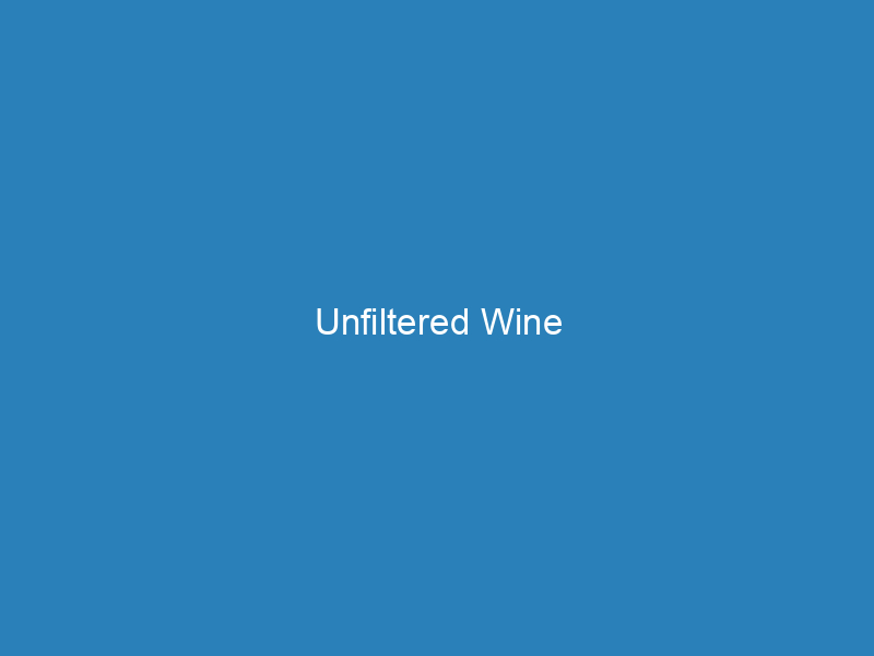 Unfiltered Wine